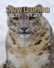 Snow Leopard: Amazing Facts & Pictures By Jessica Joe Cover Image