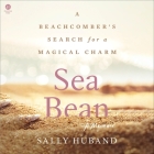 Sea Bean: A Beachcomber's Search for a Magical Charm--A Memoir Cover Image