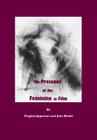 The Presence of the Feminine in Film By Virginia Apperson, John Beebe Cover Image