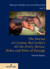 The Horses of Cormac McCarthy's All the Pretty Horses: Rides and Rites of Passage (Mainzer Studien Zur Amerikanistik #76) By Winfried Herget (Other), Vanessa Keiper Cover Image