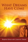 What Dreams Have Come: Loving Through The Veil By Lauren Simon, Stephen Simon Cover Image