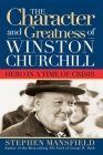 Character and Greatness of Winston Churchill: Hero in a Time of Crisis By Stephen Mansfield Cover Image