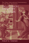 The Letters to Timothy and Titus By Philip H. Towner Cover Image