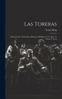Las Toreras: Sainete, Lírico, Taurómaco, Flamenco, Bailable en un Acto, en Prosa y Verso Cover Image