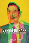 Vengeful Hank and Other Shortweird Stories Cover Image