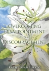 Overcoming Disappointment and Discouragement By Kathy Spampinato Cover Image