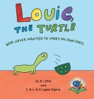 Louie, the Turtle Who Never Wanted to Carry His Own Shell Cover Image
