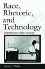 Race, Rhetoric, and Technology: Searching for Higher Ground (Ncte-Routledge Research) By Adam J. Banks Cover Image