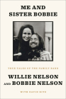 Me and Sister Bobbie: True Tales of the Family Band By Willie Nelson, Bobbie Nelson, David Ritz Cover Image