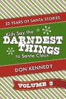 Kids Say The Darndest Things To Santa Claus Volume 3: 25 Years of Santa Stories By Don Kennedy Cover Image