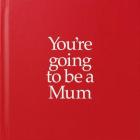 You're Going to be a Mum Cover Image