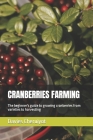 Cranberries Farming: The beginner's guide to growing cranberries from varieties to harvesting By Davies Cheruiyot Cover Image