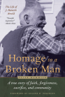 Homage to a Broken Man: The Life of J. Heinrich Arnold - A True Story of Faith, Forgiveness, Sacrifice, and Community (Bruderhof History) Cover Image