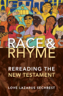 Race and Rhyme: Rereading the New Testament By Love Lazarus Sechrest Cover Image