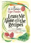 Leave Me Alone with the Recipes: The Life, Art, and Cookbook of Cipe Pineles Cover Image