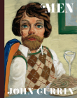 John Currin: Men By Alison M. Gingeras (Editor), Naomi Fry (Text by), Jamieson Webster (Text by) Cover Image
