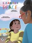 I Can See Peace By Julie D. Penshorn, Jeanine-Jonee Keith (Illustrator), Rebecca Janke (Contribution by) Cover Image