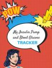 My Insulin Pump And Blood Glucose Tracker: Keep Track of your programmed small doses of Insulin of continuous Basal rates and mealtime blood sugar. Gr By Medihealth Publishing Cover Image