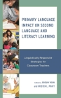 Primary Language Impact on Second Language and Literacy Learning: Linguistically Responsive Strategies for Classroom Teachers By Bogum Yoon (Editor), Kristen L. Pratt (Editor), Medha Bhattacharyya (Contribution by) Cover Image