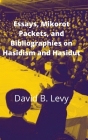 Essays, Mikorot Packets, and Bibliographies on Hasidism and Hasidut Cover Image