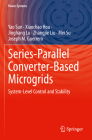 Series-Parallel Converter-Based Microgrids: System-Level Control and Stability (Power Systems) By Yao Sun, Xiaochao Hou, Jinghang Lu Cover Image