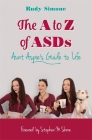The A to Z of Asds: Aunt Aspie's Guide to Life By Rudy Simone, Stephen M. Shore (Foreword by) Cover Image