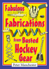 Fabulous Fabrications from Busted Hockey Gear Cover Image