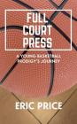 Full Court Press: A Young Basketball Prodigy's Journey By Kristin White, Eric Price Cover Image