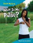 What Is My Pulse?: Blood and Circulation (Inside My Body) Cover Image