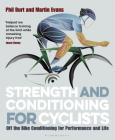 Strength and Conditioning for Cyclists: Off the Bike Conditioning for Performance and Life By Phil Burt, Martin Evans Cover Image