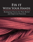 Fix It With Your Hands: Reshaping Fascia for Pain Relief and Improved Function Cover Image