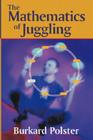 The Mathematics of Juggling By Burkard Polster Cover Image