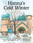 Hanna's Cold Winter By Trish Marx, Barbara Knutson (Illustrator) Cover Image