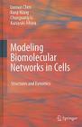 Modeling Biomolecular Networks in Cells: Structures and Dynamics By Luonan Chen, Ruiqi Wang, Chunguang Li Cover Image