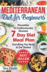 Mediterranean Diet for Beginners: The Complete Guide - Healthy and Easy Mediterranean Diet Recipes for Weight Loss - Prevention of Cardiovascular Dise By Tina Cooper Cover Image