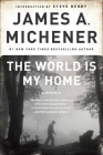 The World Is My Home: A Memoir By James A. Michener, Steve Berry (Introduction by) Cover Image