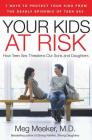 Your Kids at Risk: How Teen Sex Threatens Our Sons and Daughters By Meg Meeker Cover Image