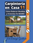Carpintería en casa 11. Cómo Elaborar Muebles y Viviendas De BAMBÚ By Danys Galicia Cover Image
