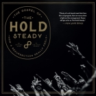 The Gospel of the Hold Steady: How a Resurrection Really Feels By Michael Hann, The Hold Steady, Lane Hakel (Read by) Cover Image