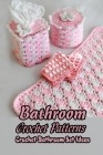 Bathroom Crochet Patterns: Crochet Bathroom Set Ideas: Gift for Mom Cover Image