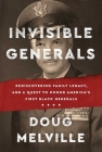 Invisible Generals: Rediscovering Family Legacy, and a Quest to Honor America's First Black Generals By Doug Melville Cover Image