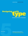 Designing with Type, 5th Edition: The Essential Guide to Typography By James Craig, Irene Korol Scala Cover Image