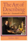 The Art of Describing: Dutch Art in the Seventeenth Century By Svetlana Alpers Cover Image