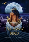 Far Away Bird By Douglas a. Burton, George Frei (Illustrator) Cover Image