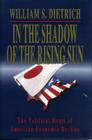 In the Shadow of the Rising Sun: The Political Roots of American Economic Decline By William S. Dietrich Cover Image