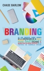 Branding: Lo que necesita saber acerca de la construcción de su marca personal y el crecimiento de su pequeña empresa utilizando Cover Image