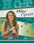 Miley Cyrus: Music and TV Superstar (Hot Celebrity Biographies) By Sheila Anderson Cover Image