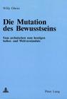 Die Mutation Des Bewusstseins: Vom Archaischen Zum Heutigen Selbst- Und Weltverstaendnis By Willy Obrist Cover Image