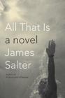 All That Is By James Salter Cover Image