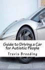Guide to Driving a Car for Autistic People By Travis Breeding Cover Image